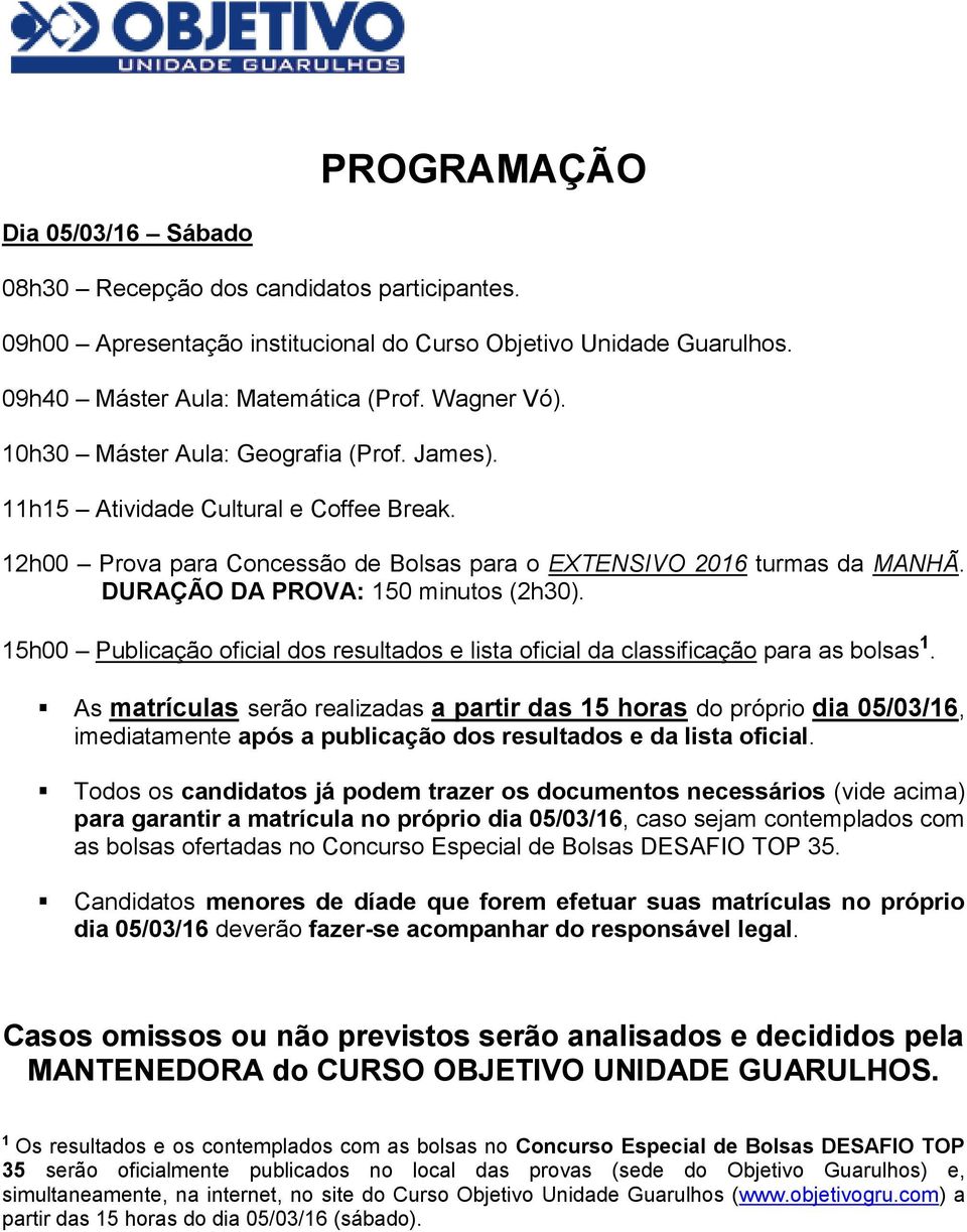 15h00 Publicação oficial dos resultados e lista oficial da classificação para as bolsas 1.