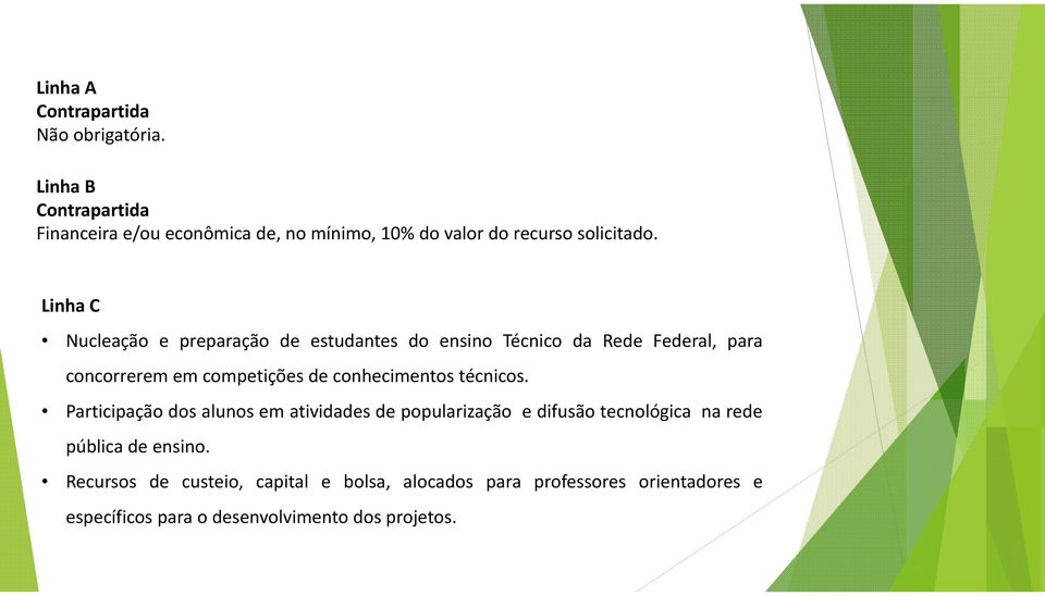 Linha C Nucleação e preparação de estudantes do ensino Técnico da Rede Federal, para concorrerem em competições de