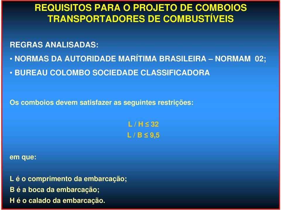 SOCIEDADE CLASSIFICADORA Os comboios devem satisfazer as seguintes restrições: L / H