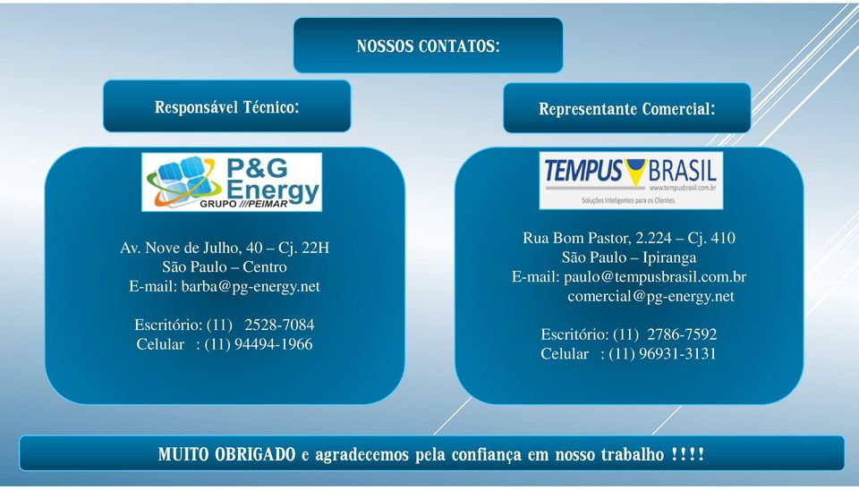 net Escritório: (11) 2528-7084 Celular : (11) 94494-1966 Rua Bom Pastor, 2.224 Cj.