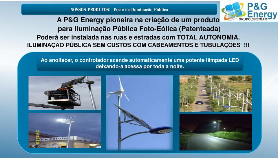 TOTAL AUTONOMIA. ILUMINAÇÃO PÚBLICA SEM CUSTOS COM CABEAMENTOS E TUBULAÇÕES!