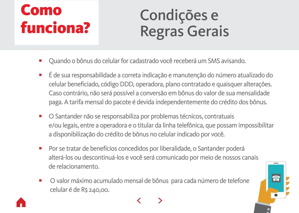 Caso contrário, não será possível a conversão em bônus do valor de sua mensalidade paga. A tarifa mensal do pacote é devida independentemente do crédito dos bônus.