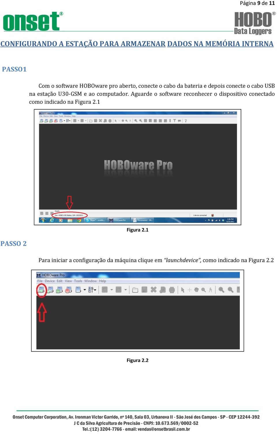 computador. Aguarde o software reconhecer o dispositivo conectado como indicado na Figura 2.