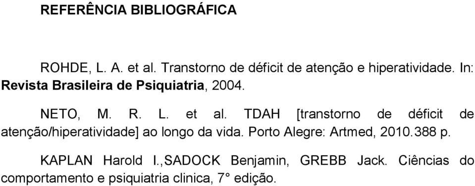 In: Revista Brasileira de Psiquiatria, 2004. NETO, M. R. L. et al.