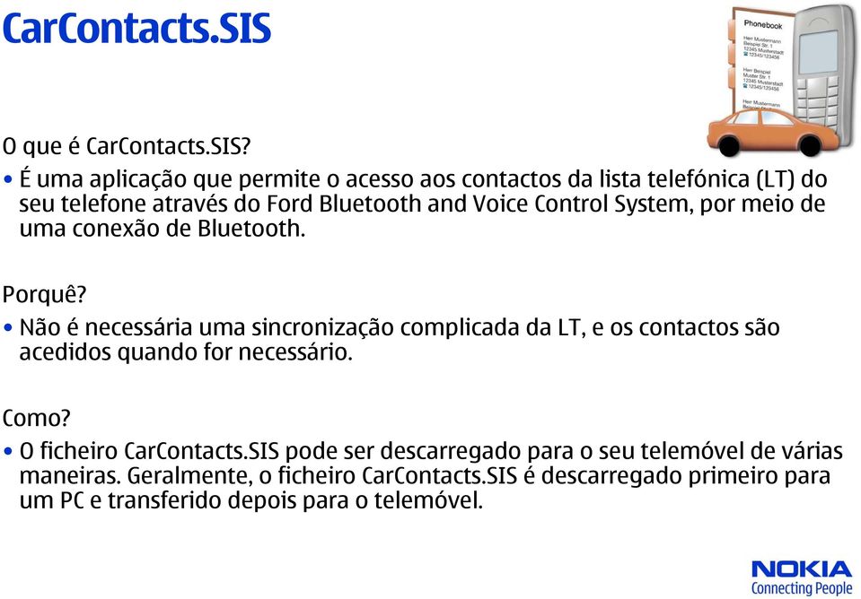 Control System, por meio de uma conexão de Bluetooth. Porquê?