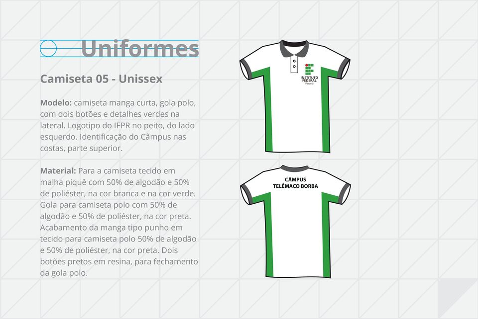 Material: Para a camiseta tecido em malha piquê com 50% de algodão e 50% de poliéster, na cor branca e na cor verde.