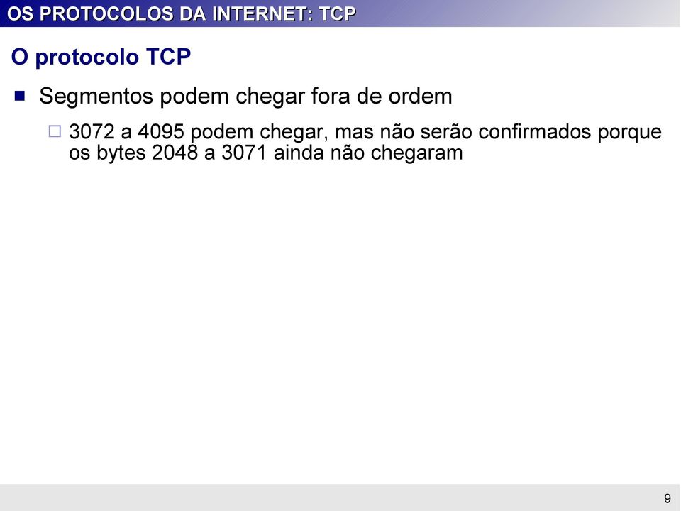 chegar, mas não serão confirmados