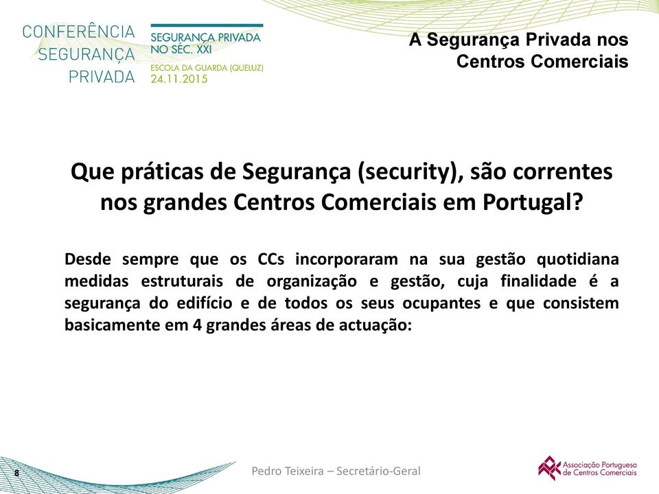 organização e gestão, cuja finalidade é a segurança do edifício e de todos os seus