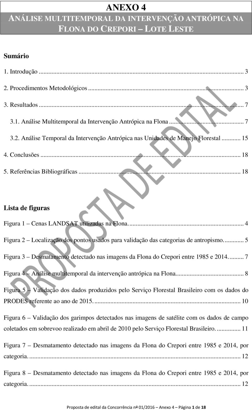 .. 18 Lista de figuras Figura 1 Cenas LANDSAT utilizadas na Flona.... 4 Figura 2 Localização dos pontos usados para validação das categorias de antropismo.