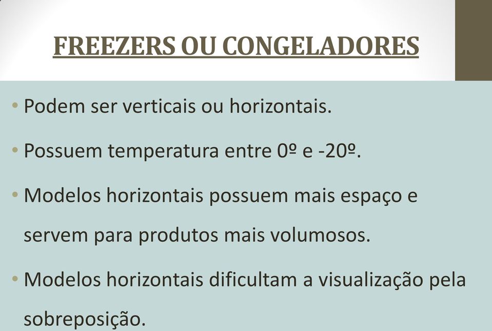 Modelos horizontais possuem mais espaço e servem para