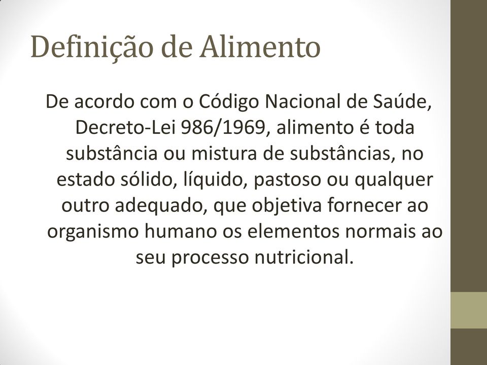 substâncias, no estado sólido, líquido, pastoso ou qualquer outro