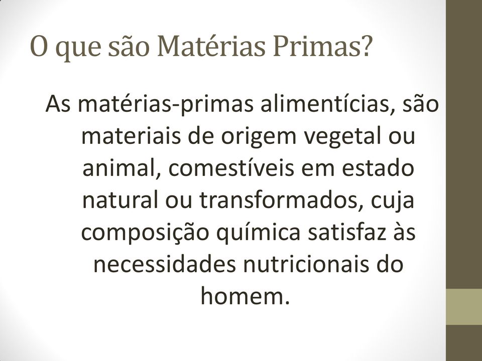 origem vegetal ou animal, comestíveis em estado natural