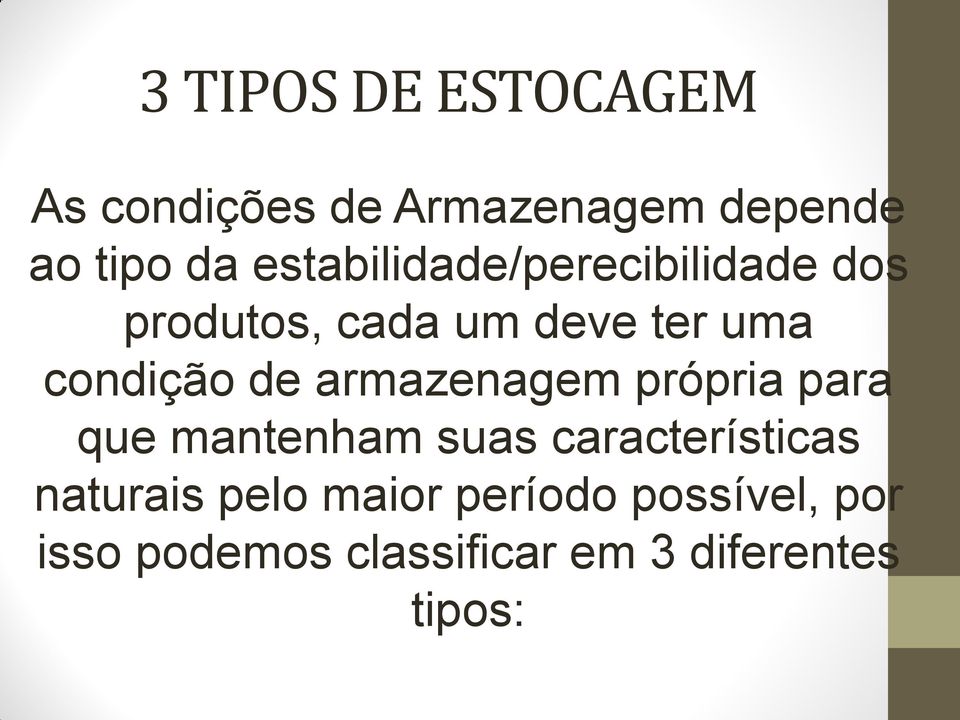 de armazenagem própria para que mantenham suas características naturais