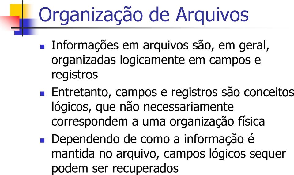 lógicos, que não necessariamente correspondem a uma organização física