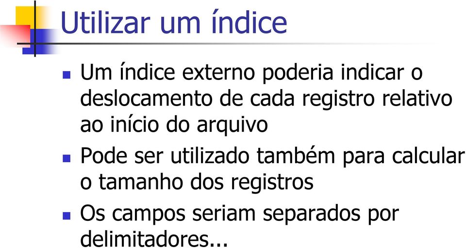 arquivo Pode ser utilizado também para calcular o