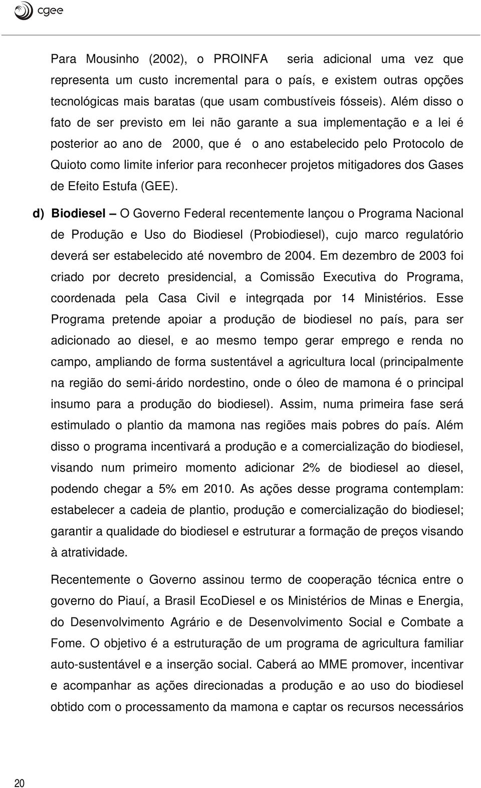 projetos mitigadores dos Gases de Efeito Estufa (GEE).