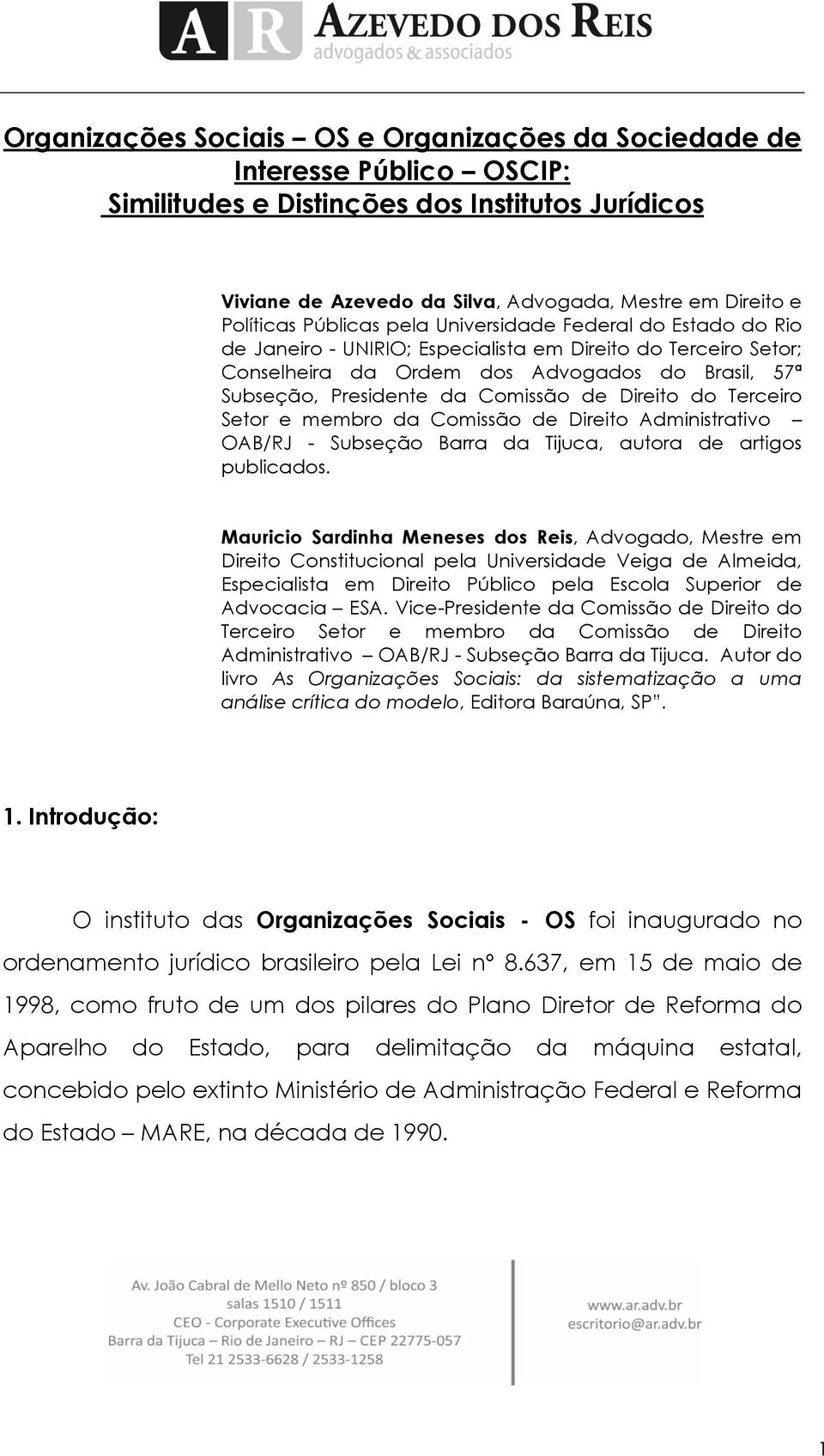 de Direito do Terceiro Setor e membro da Comissão de Direito Administrativo OAB/RJ - Subseção Barra da Tijuca, autora de artigos publicados.