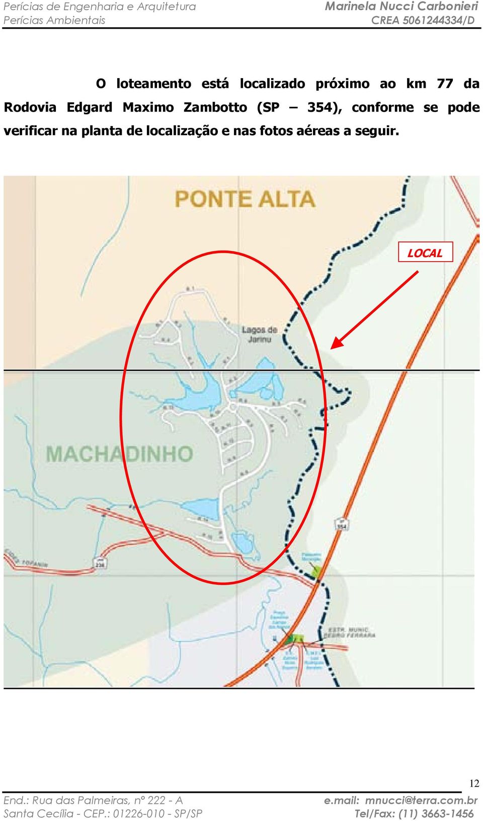 pode verificar na planta de localização e nas fotos