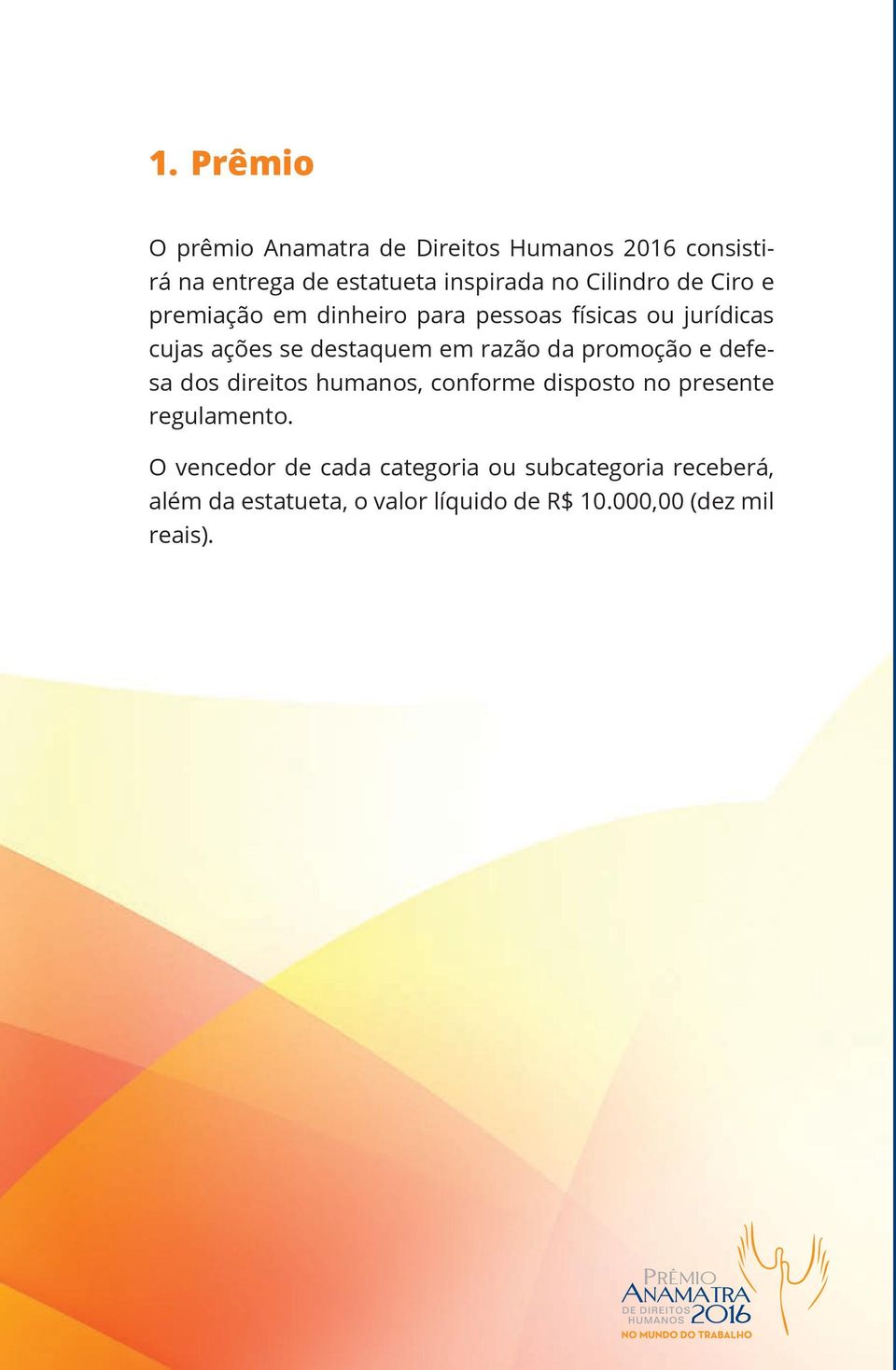 razão da promoção e defesa dos direitos humanos, conforme disposto no presente regulamento.