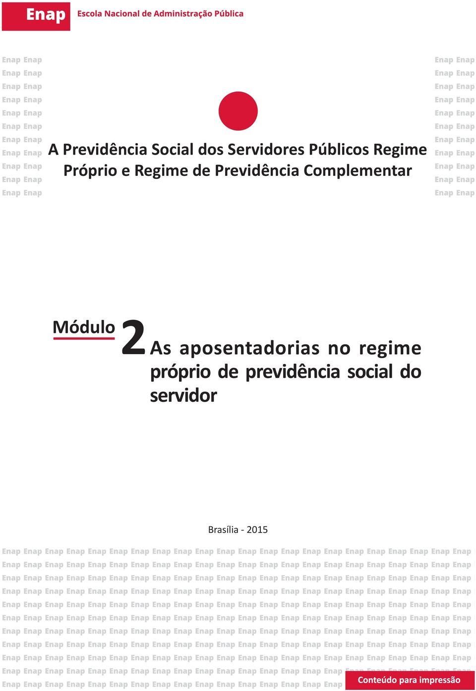 de Previdência Complementar Módulo 2 As aposentadorias no regime próprio de