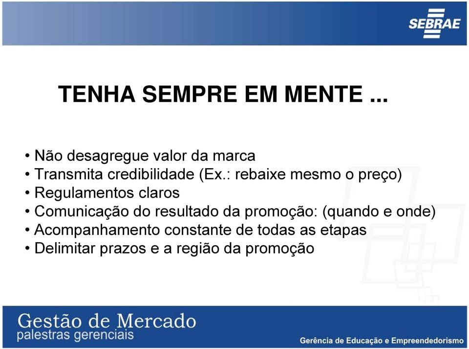 : rebaixe mesmo o preço) Regulamentos claros Comunicação do