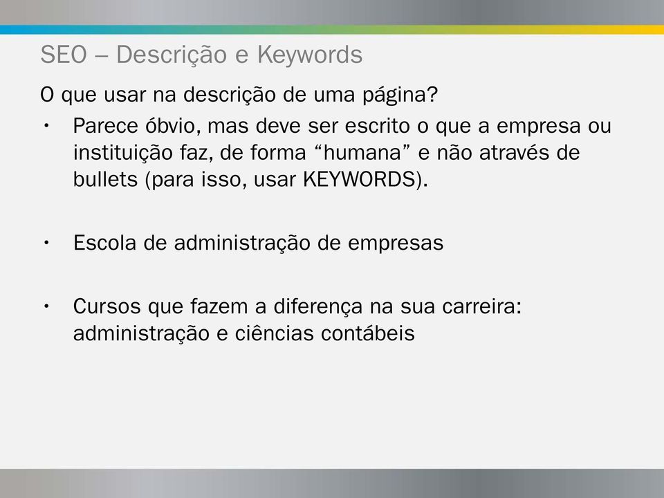 humana e não através de bullets (para isso, usar KEYWORDS).