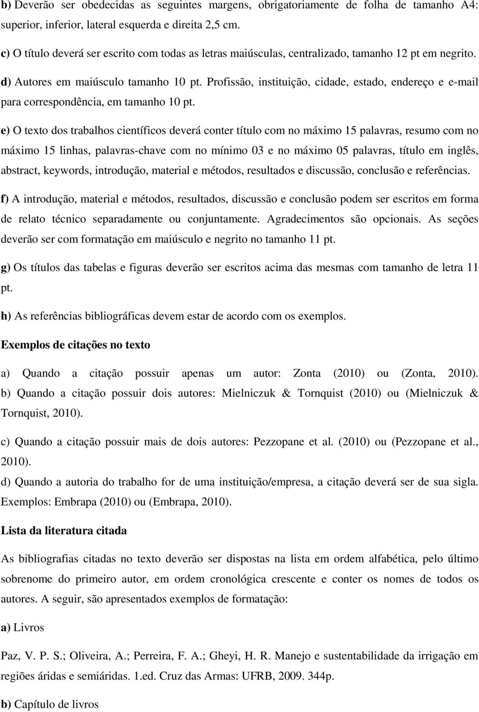 Profissão, instituição, cidade, estado, endereço e e-mail para correspondência, em tamanho 10 pt.