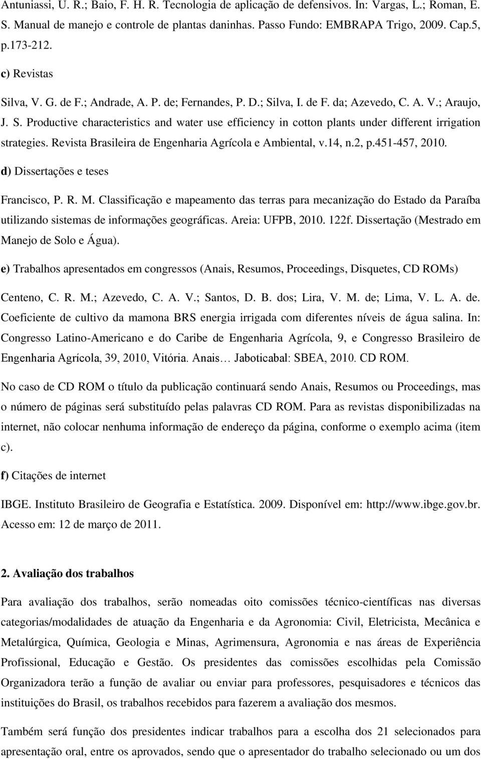 Revista Brasileira de Engenharia Agrícola e Ambiental, v.14, n.2, p.451-457, 2010. d) Dissertações e teses Francisco, P. R. M.