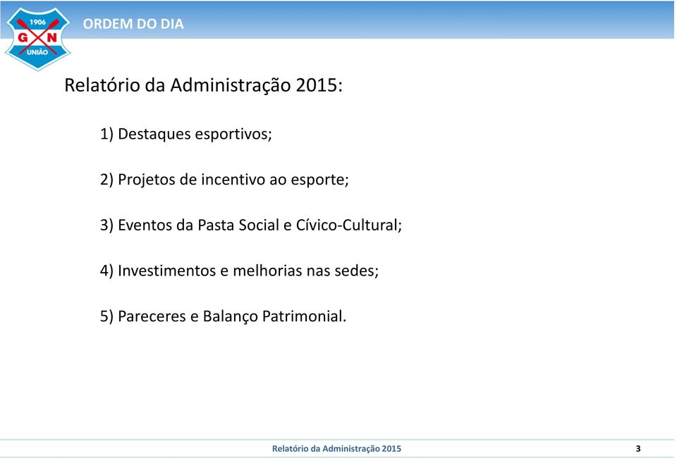 Pasta Social e Cívico-Cultural; 4) Investimentos e melhorias nas