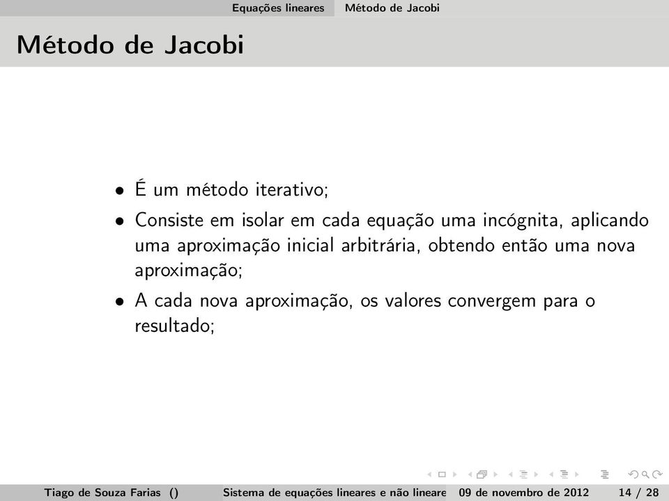 nova aproximação; A cada nova aproximação, os valores convergem para o resultado; Tiago