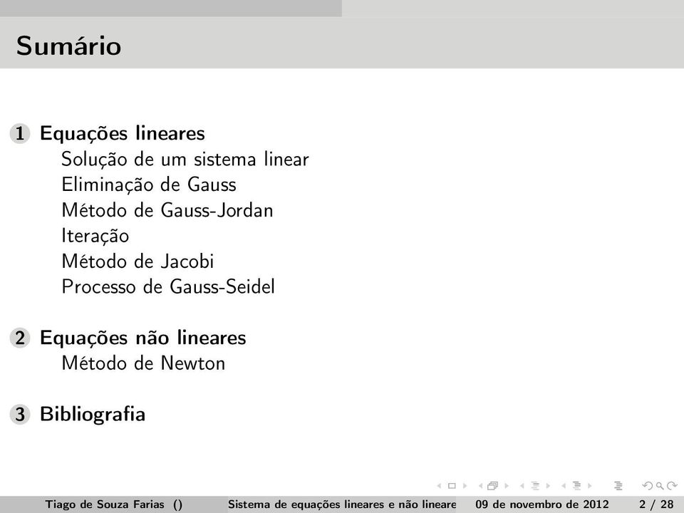 Equações não lineares Método de Newton 3 Bibliografia Tiago de Souza Farias