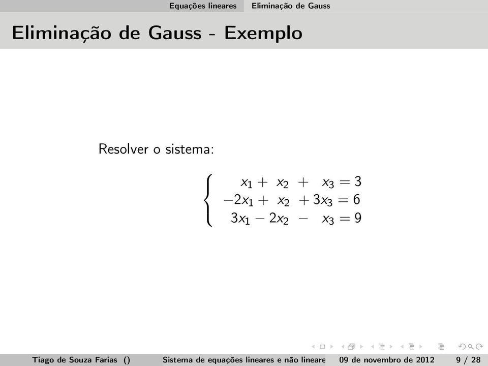 3 = 6 3x 1 2x 2 x 3 = 9 Tiago de Souza Farias () Sistema