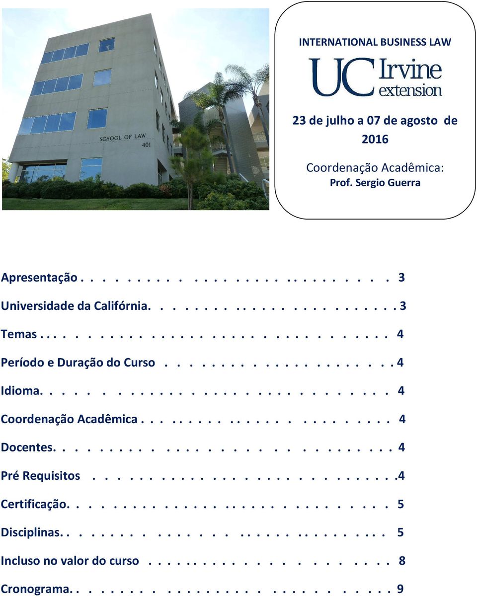 ........................ 4 Docentes.............................. 4 Pré Requisitos.............................4 Certificação............................... 5 Disciplinas.