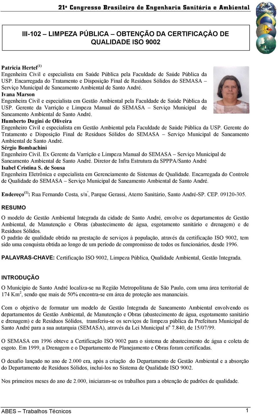 Ivana Marson Engenheira Civil e especialista em Gestão Ambiental pela Faculdade de Saúde Pública da USP.