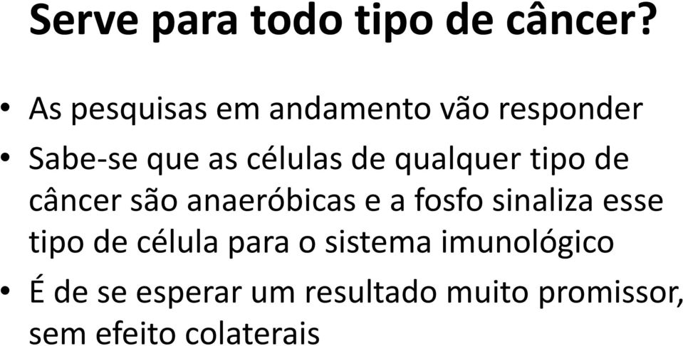 qualquer tipo de câncer são anaeróbicas e a fosfo sinaliza esse