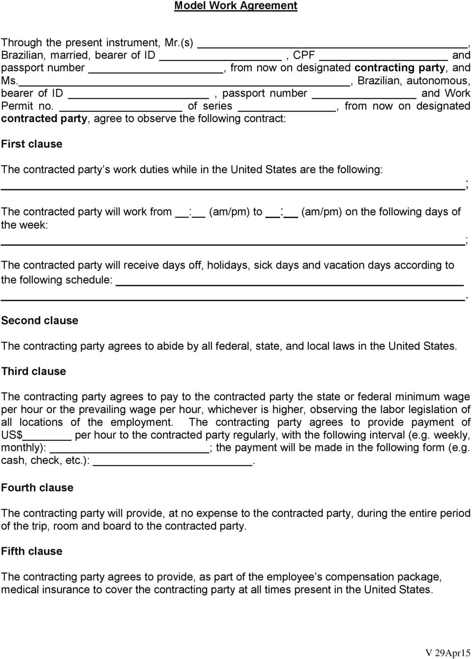 of series, from now on designated contracted party, agree to observe the following contract: First clause The contracted party s work duties while in the United States are the following: The