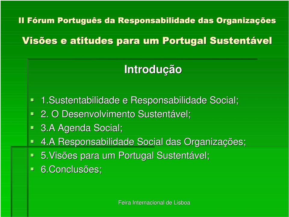 O Desenvolvimento Sustentável; 3.A Agenda Social; 4.