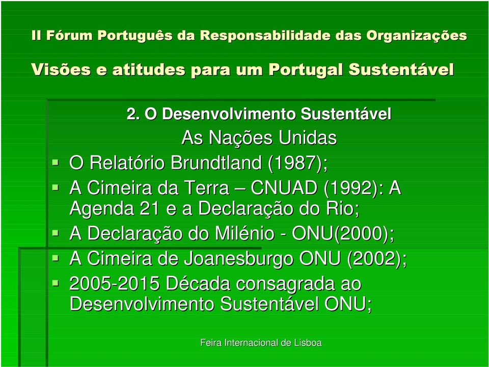 Rio; A Declaração do Milénio - ONU(2000); A Cimeira de Joanesburgo ONU