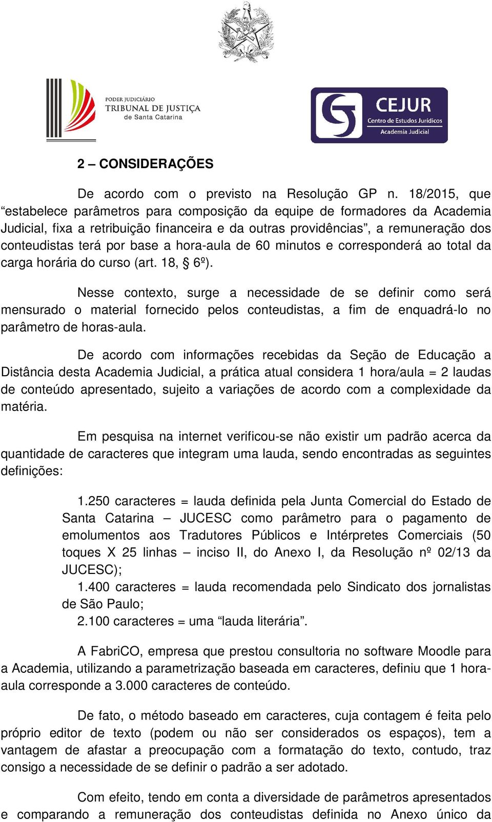 hora-aula de 60 minutos e corresponderá ao total da carga horária do curso (art. 18, 6º).