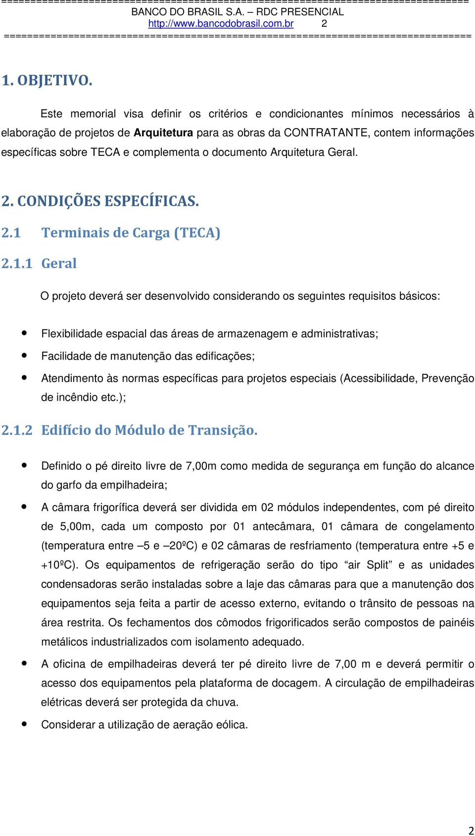complementa o documento Arquitetura Geral. 2. CONDIÇÕES ESPECÍFICAS. 2.1 