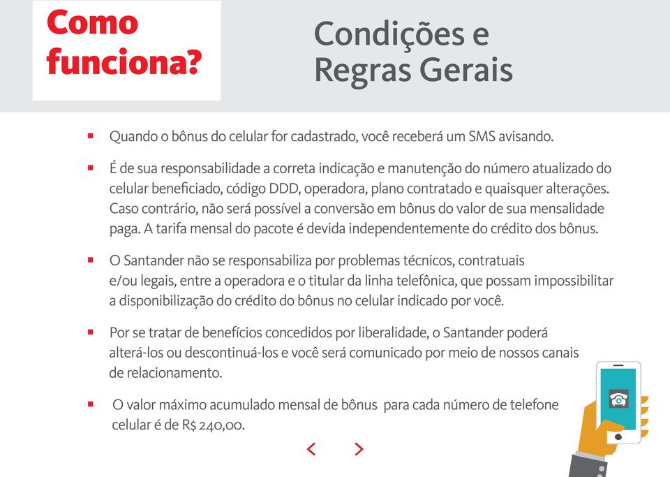 Caso contrário, não será possível a conversão em bônus do valor de sua mensalidade paga. A tarifa mensal do pacote é devida independentemente do crédito dos bônus.