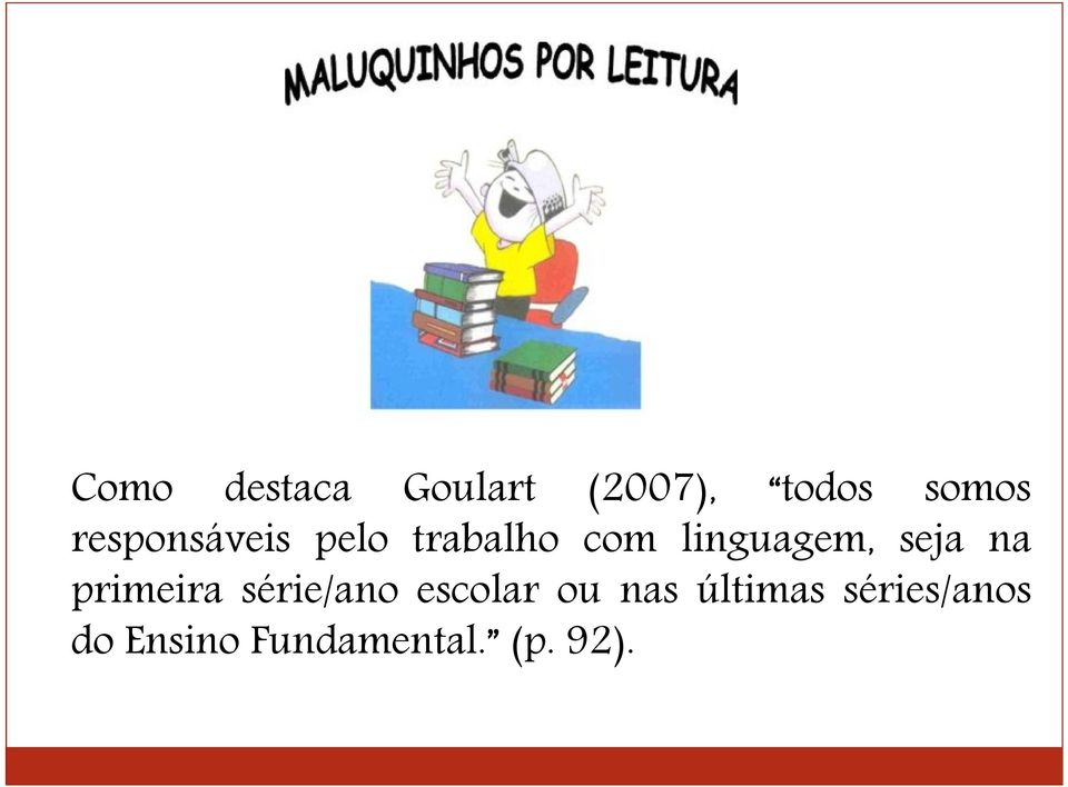 seja na primeira série/ano escolar ou nas