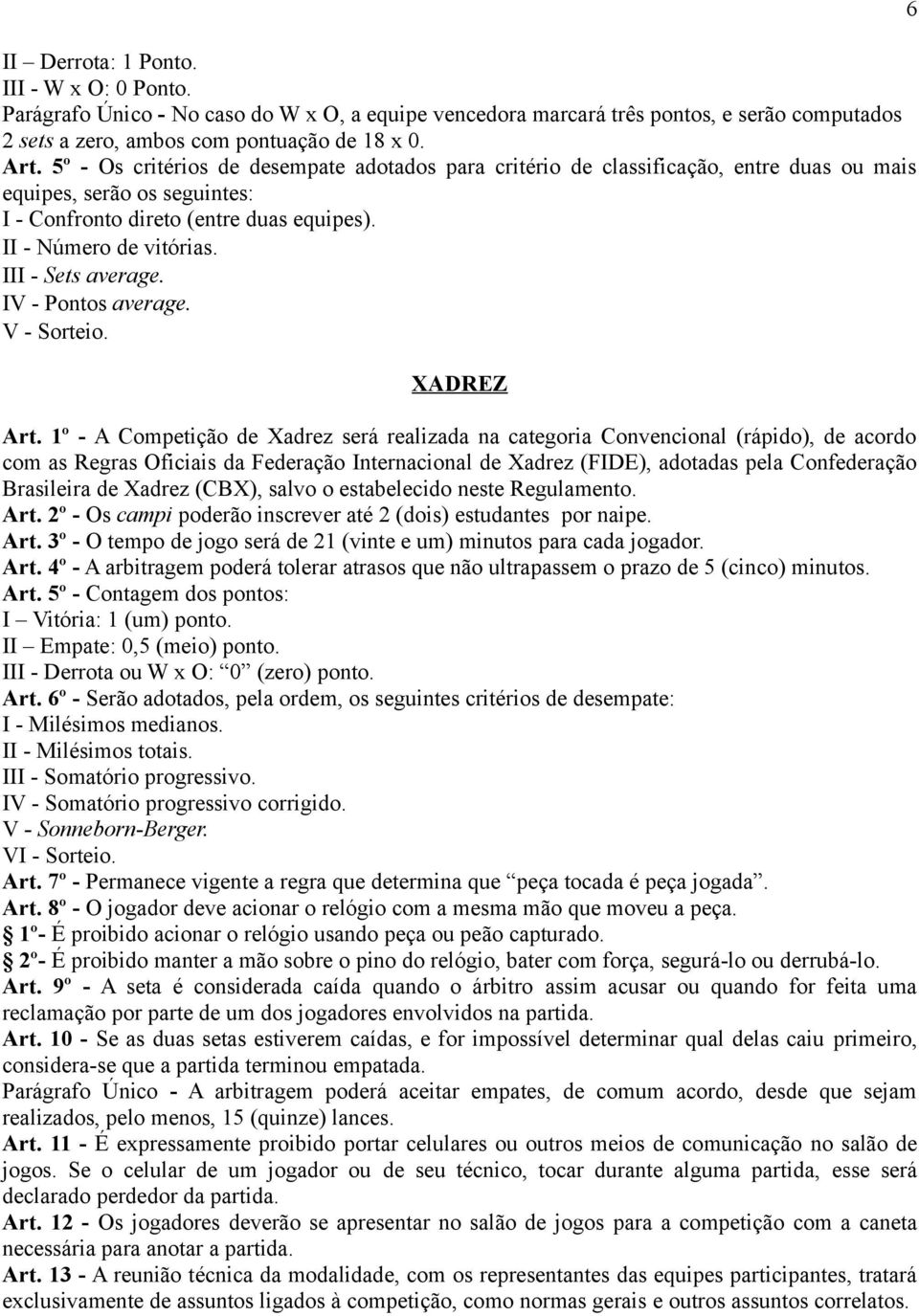 III - Sets average. IV - Pontos average. V - Sorteio. XADREZ Art.