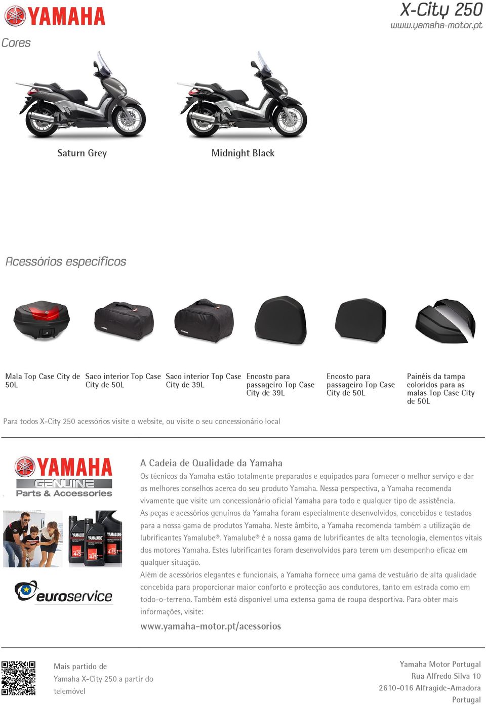 de 50L A Cadeia de Qualidade da Yamaha Os técnicos da Yamaha estão totalmente preparados e equipados para fornecer o melhor serviço e dar os melhores conselhos acerca do seu produto Yamaha.