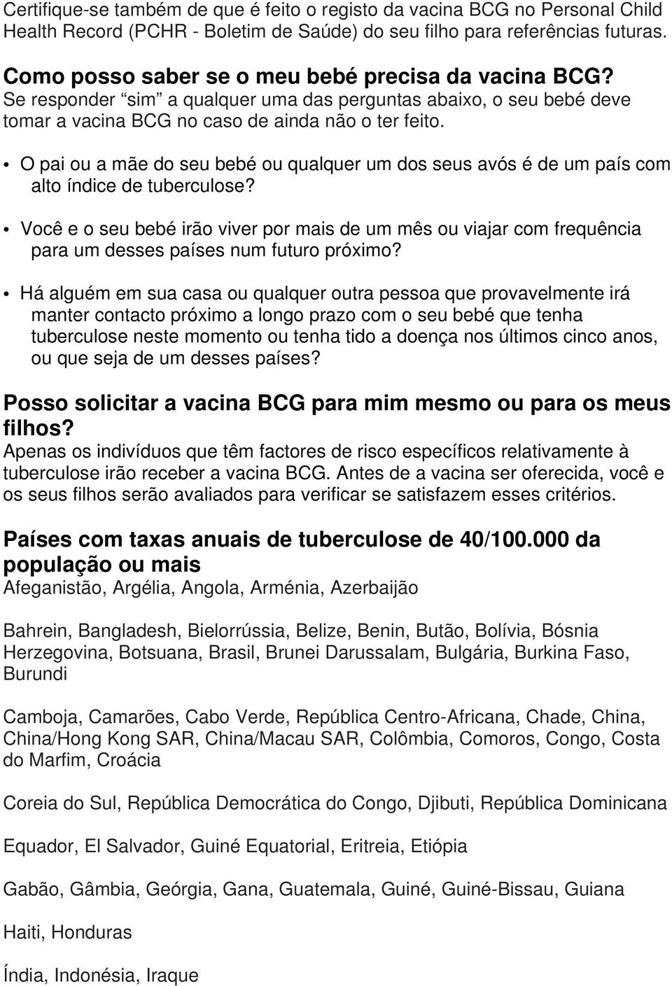 O pai ou a mãe do seu bebé ou qualquer um dos seus avós é de um país com alto índice de tuberculose?