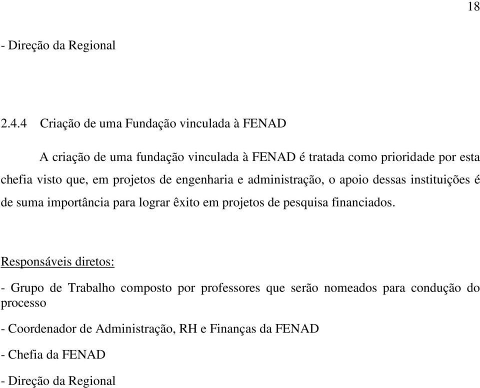 esta chefia visto que, em projetos de engenharia e administração, o apoio dessas instituições é de suma importância para