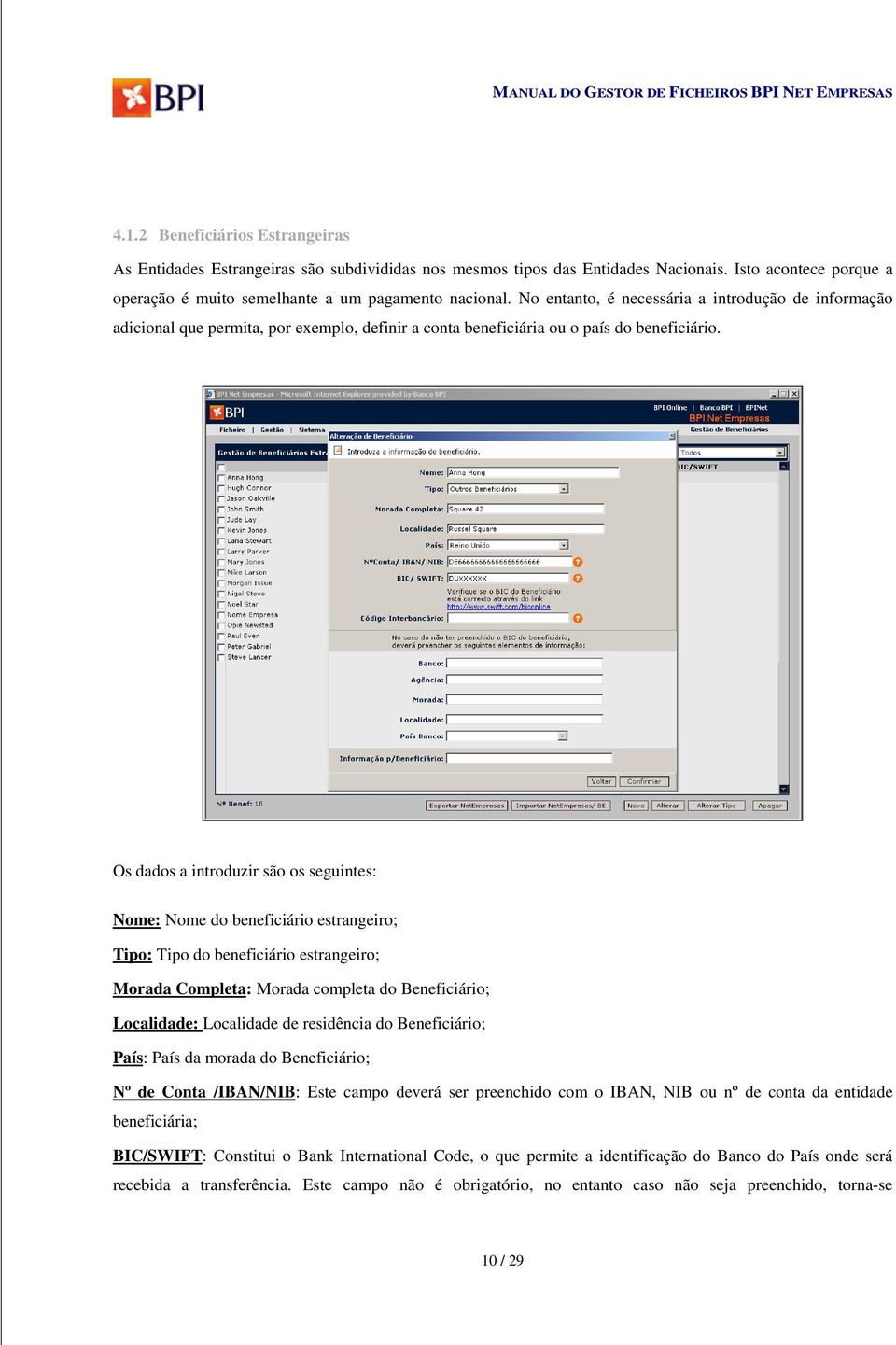 Os dados a introduzir são os seguintes: Nome: Nome do beneficiário estrangeiro; Tipo: Tipo do beneficiário estrangeiro; Morada Completa: Morada completa do Beneficiário; Localidade: Localidade de