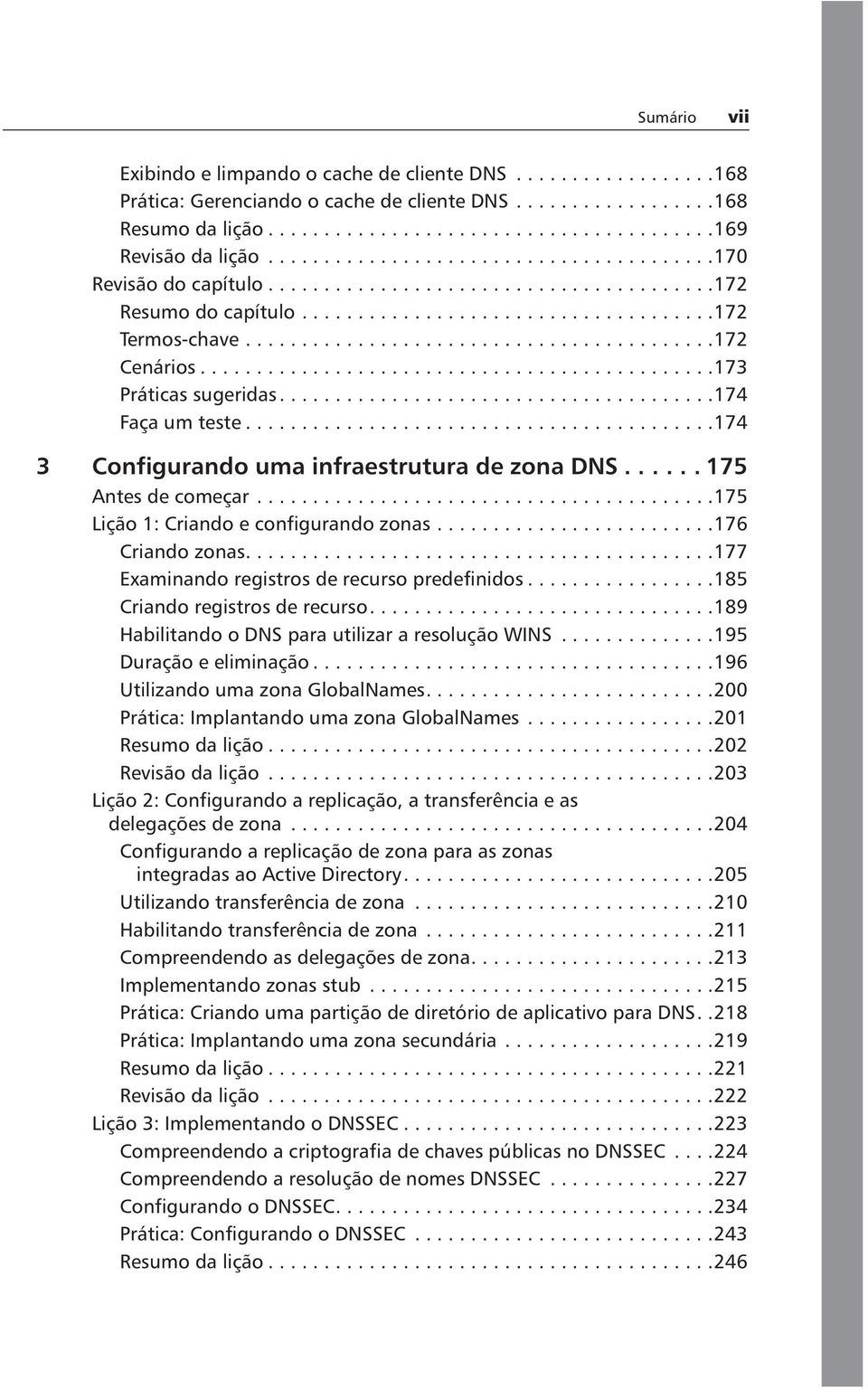 .............................................173 Práticas sugeridas.......................................174 Faça um teste..........................................174 3 Configurando uma infraestrutura de zona DNS.