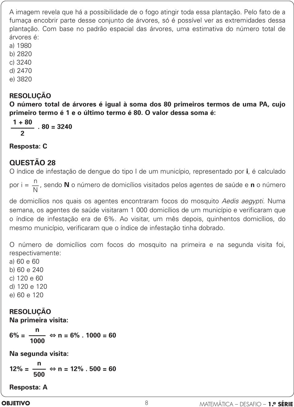 cujo primeiro termo é 1 e o último termo é 80. O valor dessa soma é: 1 + 80.