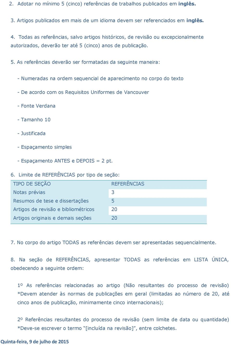 (cinco) anos de publicação. 5.